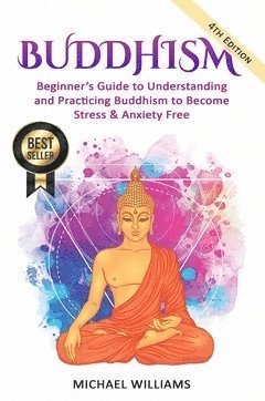 Cover for Michael Williams · Buddhism : beginner?s guide to understanding &amp; practicing buddhism to become stress and anxiety free (Bok) (2018)
