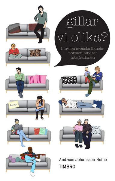 Cover for Heinö Andreas Johansson · Gillar vi olika? : hur den svenska likhetsnormen hindrar integrationen (Bound Book) (2012)