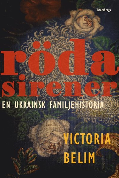 Cover for Victoria Belim · Röda sirener : en ukrainsk familjehistoria (Bound Book) (2022)