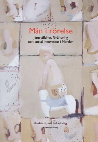 Cover for Holter Øystein Gullvåg (red.) · Män i rörelse : jämställdhet, förändring och social innovation i Norden (Buch) (2007)