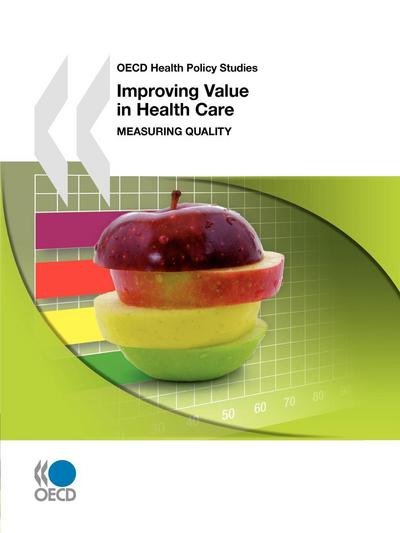 Cover for Organization for Economic Cooperation and Development Oecd · Improving Value in Health Care: Measuring Quality (Oecd Health Policy Studies) (Taschenbuch) (2011)