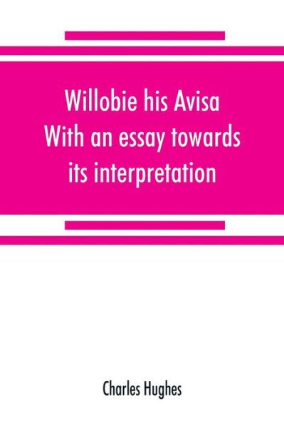 Cover for Charles Hughes · Willobie his Avisa, With an essay towards its interpretation (Paperback Book) (2019)