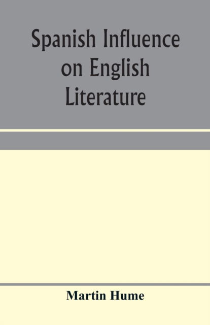 Cover for Martin Hume · Spanish influence on English literature (Paperback Book) (2020)