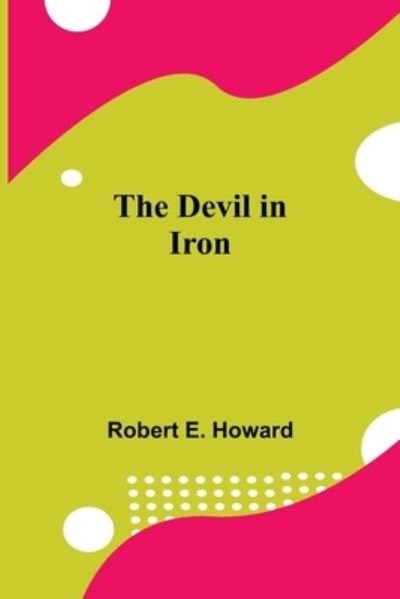 Cover for Robert E Howard · The Devil in Iron (Paperback Bog) (2021)