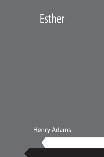 Esther - Henry Adams - Books - Alpha Edition - 9789354944802 - September 10, 2021