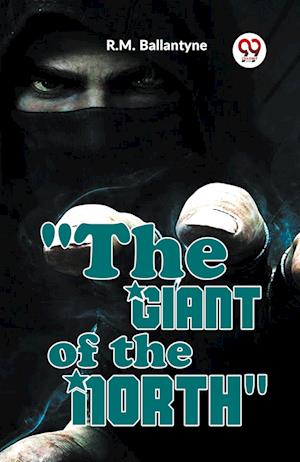Cover for R.M. Ballantyne · &quot;The Giant of the North&quot; (Paperback Book) (2023)