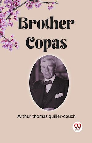 Cover for Arthur Thomas Quiller-Couch · Brother Copas (Paperback Book) (2024)