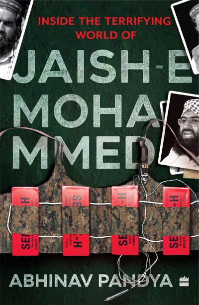 Inside the Terrifying World of Jaish-e-Mohammed - Abhinav Pandya - Books - HarperCollins India - 9789365694802 - October 31, 2024