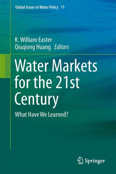 Water Markets for the 21st Century: What Have We Learned? - Global Issues in Water Policy - K William Easter - Libros - Springer - 9789401790802 - 13 de agosto de 2014