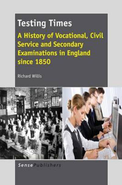 Cover for Richard Willis · Testing Times: a History of Vocational, Civil Service and Secondary Examinations in England Since 1850 (Paperback Book) (2013)