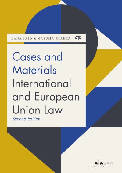 Cases and Materials International and European Union Law - Boom Jurisprudentie en documentatie - Lana Said - Książki - Eleven International Publishing - 9789462908802 - 19 lutego 2021