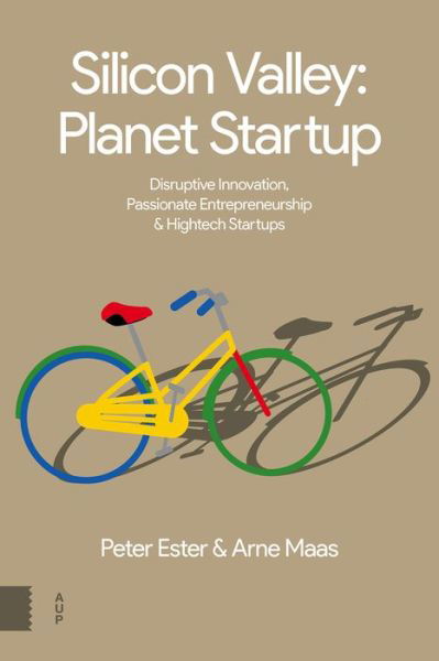 Peter Ester · Silicon Valley: Planet Startup: Disruptive Innovation, Passionate Entrepreneurship & High-tech Startups (Paperback Book) (2016)