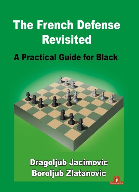 Boroljub Zlatanovic · The French Defense Revisited: A Practical Guide for Black (Paperback Bog) (2023)