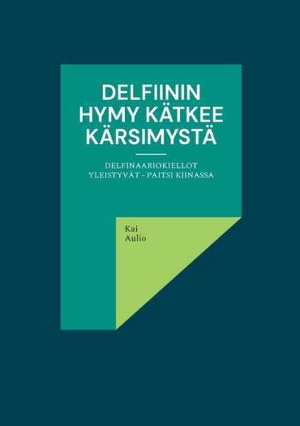 Cover for Kai Aulio · Delfiinin hymy kätkee kärsimystä (Pocketbok) (2021)