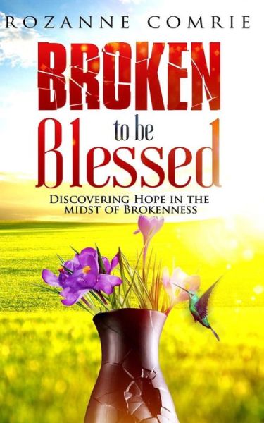 Cover for Rozanne Comrie · Broken To Be Blessed (Paperback Book) (2018)