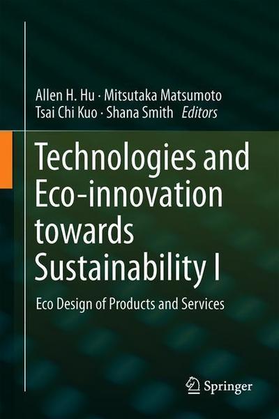 Cover for Technologies and Eco-innovation towards Sustainability I: Eco Design of Products and Services (Hardcover Book) [1st ed. 2019 edition] (2019)