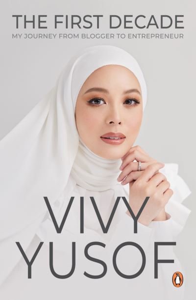 Cover for Vivy Yusof · The First Decade: My Journey from Blogger to Entrepreneur (Hardcover Book) (2023)