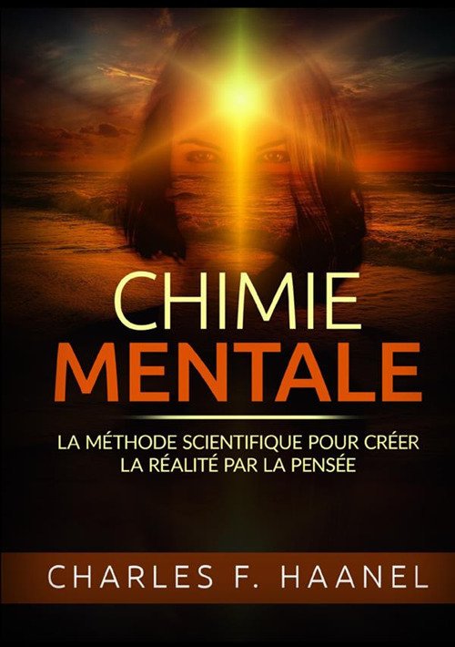 Cover for Charles Haanel · Chimie Mentale. La Methode Scientifique Pour Creer La Realite Par La Pensee (Book)