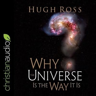 Cover for Hugh Ross · Why the Universe Is the Way It Is (Reasons to Believe) (CD) (2021)