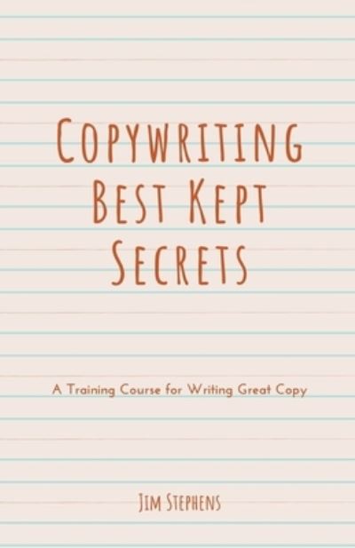 Cover for Jim Stephens · Copywriting Best Kept Secrets: A Training Course for Writing Great Copy (Paperback Book) (2021)