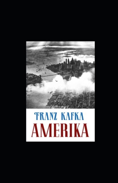 Amerika (illustriert) - Franz Kafka - Bøker - Independently Published - 9798417069802 - 14. februar 2022