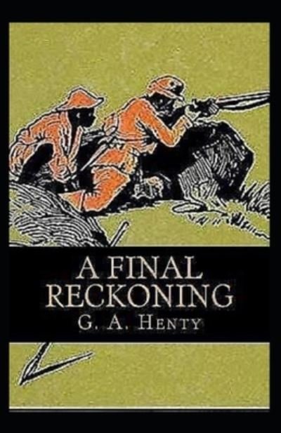 Cover for G a Henty · A Final Reckoning illustrated (Paperback Book) (2021)