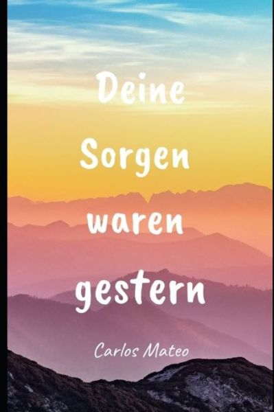 Cover for Carlos Mateo · Deine Sorgen waren gestern (Paperback Book) (2021)