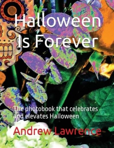 Cover for Andrew Lawrence · Halloween Is Forever: The photobook that celebrates and elevates Halloween (Paperback Book) (2021)