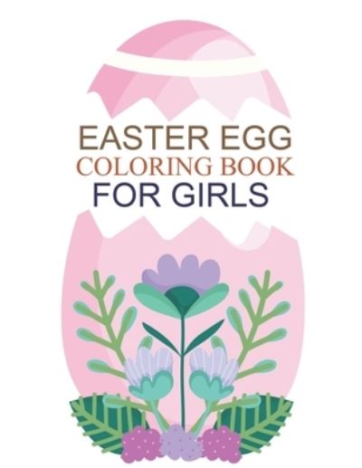 Cover for Motaleb Press · Easter Egg Coloring Book For Girls: Easter Egg Coloring Book For Toddlers (Paperback Book) (2021)