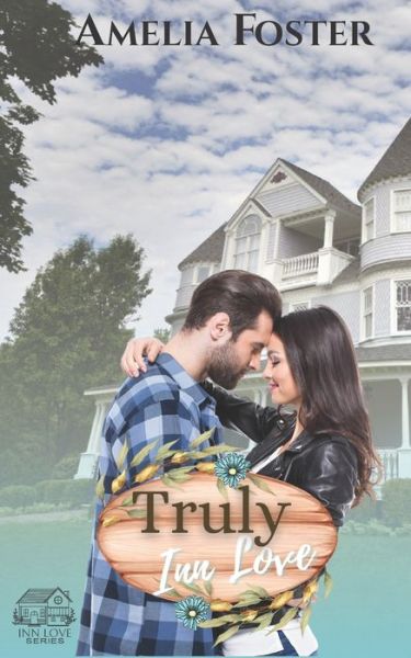 Cover for Amelia Foster · Truly Inn Love: A small town second chance contemporary romance novel (Taschenbuch) (2021)