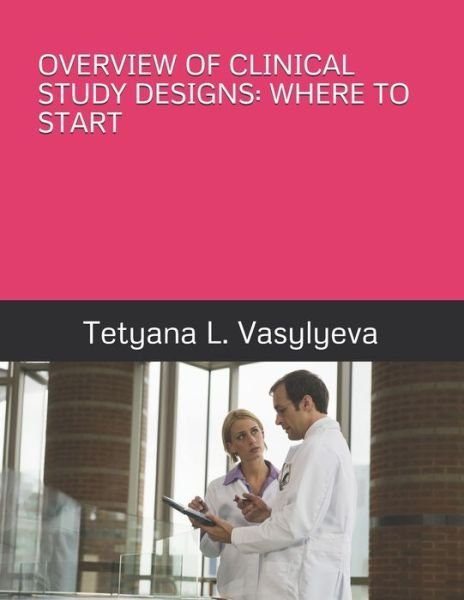 Cover for Tetyana L Vasylyeva · Overview of Clinical Study Designs (Paperback Book) (2020)