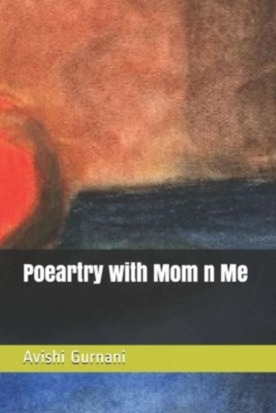 Cover for Avishi Gurnani · Poeartry with Mom n Me (Paperback Book) (2020)