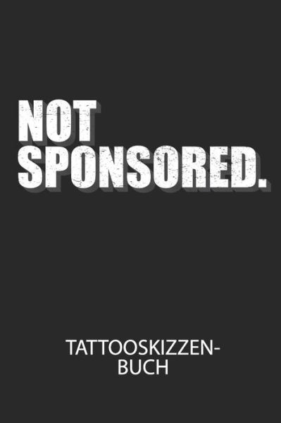 Cover for Divory Notizbuch · NOT SPONSORED. - Tattooskizzenbuch (Pocketbok) (2020)