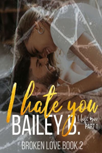 Cover for Bailey B · I Hate You, I Love You (Paperback Book) (2020)