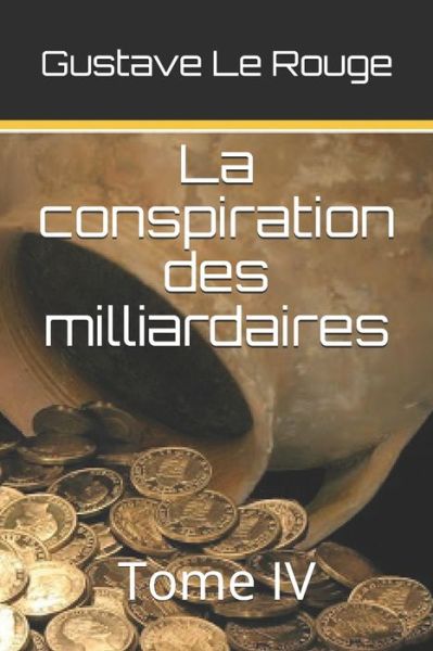 Cover for Gustave Le Rouge · La conspiration des milliardaires (Paperback Book) (2020)