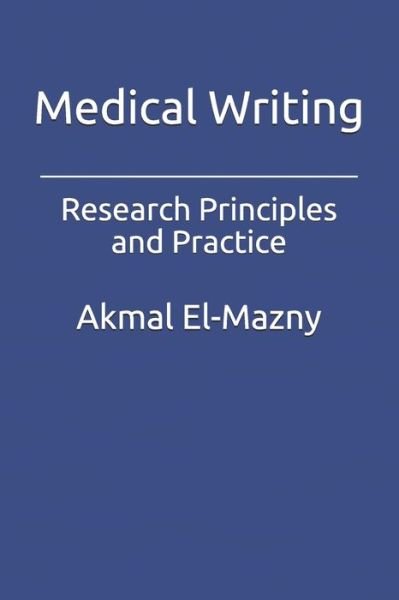 Cover for Akmal El-Mazny · Medical Writing: Research Principles and Practice (Paperback Bog) (2020)