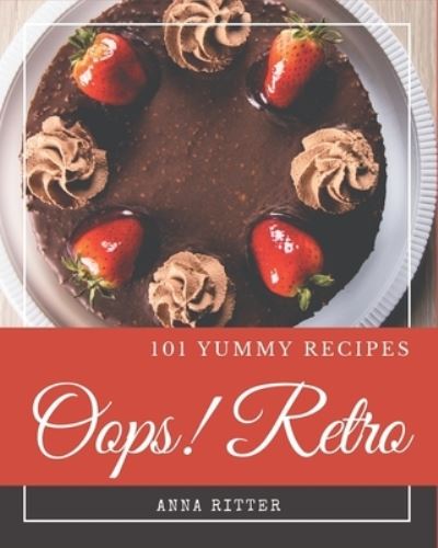 Cover for Anna Ritter · Oops! 101 Yummy Retro Recipes (Paperback Book) (2020)