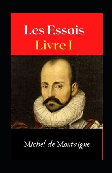 Cover for Michel Montaigne · Les Essais - Livre I Illustree (Paperback Book) (2021)