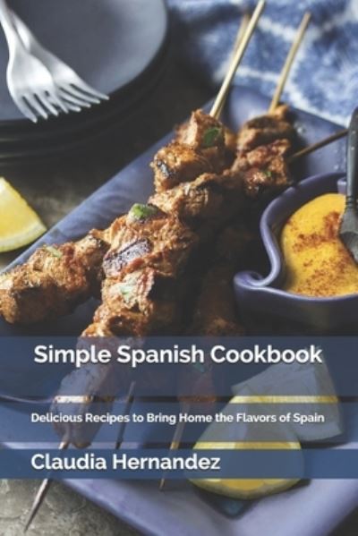 Cover for Claudia Hernandez · Simple Spanish Cookbook (Paperback Book) (2021)