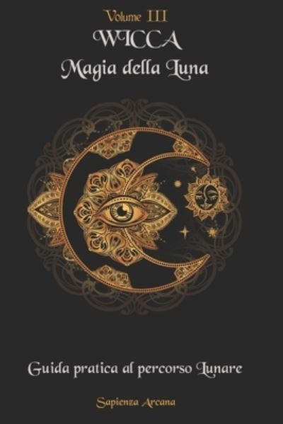 Cover for Sapienza Arcana · Wicca Magia della Luna: Guida pratica al Percorso Lunare (Paperback Bog) (2021)