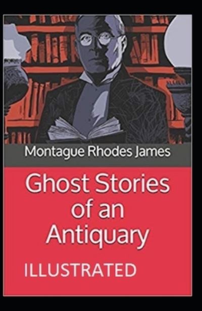 Cover for Montague Rhodes James · Ghost Stories of an Antiquary Illustrated (Paperback Book) (2021)