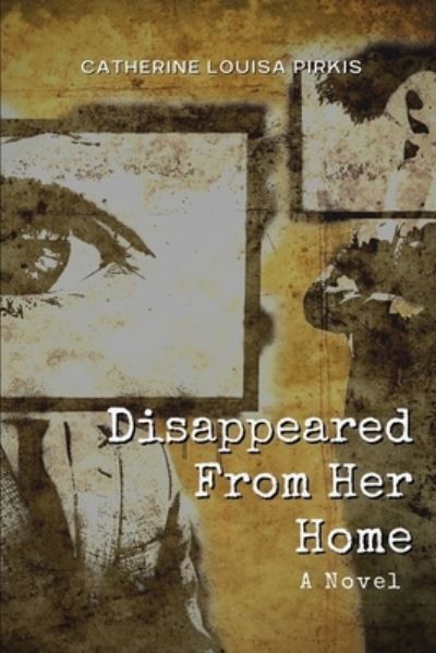 Cover for Catherine Louisa Pirkis · Disappeared From Her Home (Paperback Book) (2021)