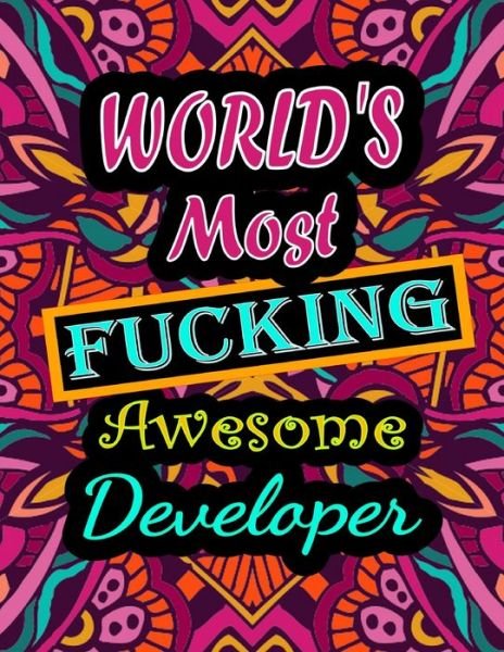 Cover for Thomas Alpha · World's Most Fucking Awesome developer: adult coloring book - A Sweary developer Coloring Book and Mandala coloring pages - Gift Idea for developer birthday - Funny, Snarky, Swear Word Coloring book for adults - (developer gifts) (Pocketbok) (2021)