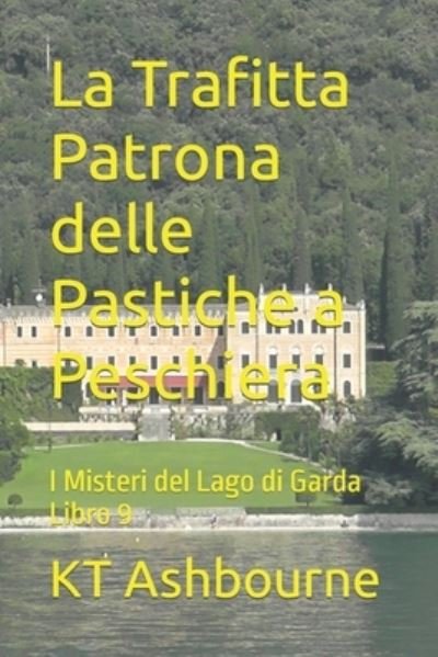 Cover for Kt Ashbourne · La Trafitta Patrona delle Pastiche a Peschiera: I Misteri del Lago di Garda Libro 9 (Paperback Book) (2021)