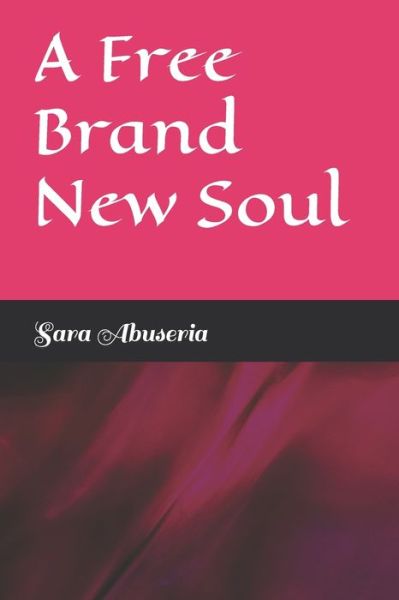 Cover for Sara Abuseria · A Free Brand New Soul (Paperback Bog) (2022)