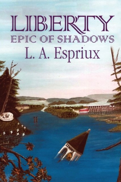 Cover for L A Espriux · Liberty Epic of Shadows: Revised Edition (Paperback Bog) [2nd Revised edition] (2022)