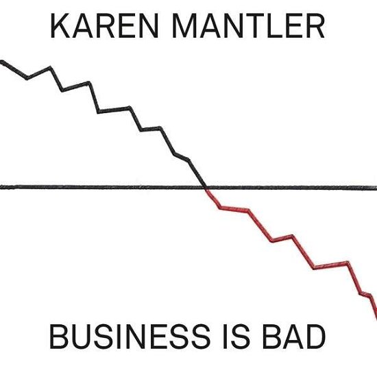 Cover for Karen Mantler · Business Is Bad (CD) (2014)