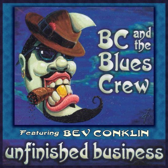Cover for Bc &amp; the Blues Crew &amp; Bev Conklin · Unfinished Business (CD) (2024)