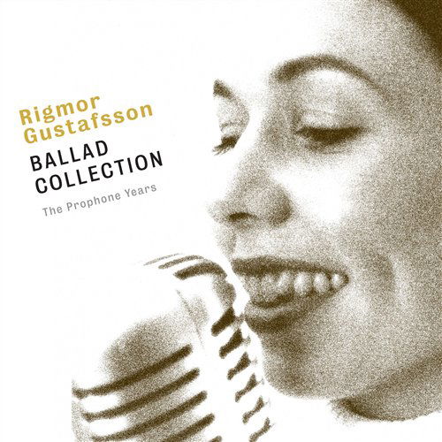 Ballad Collection - Rigmor Gustafsson - Musikk - PROPRIUS - 0822359000803 - 15. april 2005