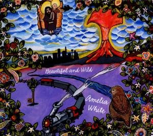 Cover for Amelia White · Beautiful &amp; Wild (CD) [Reissue edition] (2012)